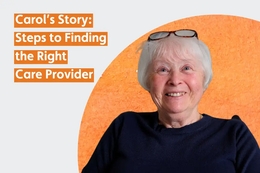 Unique Care client, Carol, sits smiling warmly. The text overlay reads: 'Carol’s Story: Steps to Finding the Right Care Provider.