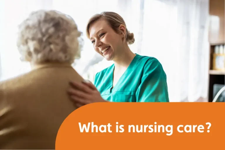 A healthcare professional smiling with her hand on a clients shoulder, overlayed with text 'What is nursing care?'